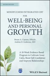Mindfulness-Integrated Cbt for Well-Being and Personal Growth : Four Steps to Enhance Inner Calm, Self-Confidence and Relationships