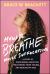 How to Breathe While Suffocating : A Story of Overcoming Addiction, Recovering from Trauma, and Healing My Soul