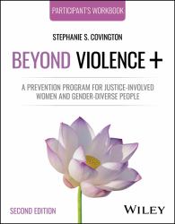 Beyond Violence+ : A Prevention Program for Justice-Involved Women and Gender-Diverse People, Participant's Workbook