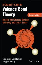 A Chemist's Guide to Valence Bond Theory : Insights into Chemical Bonding, Reactivity, and Excited States