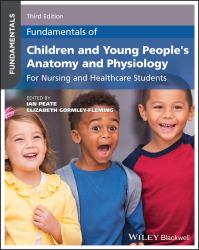 Fundamentals of Children and Young People's Anatomy and Physiology : For Nursing and Healthcare Students