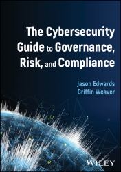 The Cybersecurity Guide to Governance, Risk, and C Ompliance