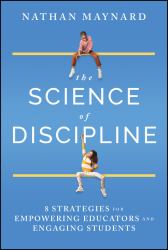 The Science of Discipline : 8 Strategies for Empowering Educators and Engaging Students