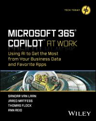 Microsoft 365 Copilot at Work : Using AI to Get the Most from Your Business Data and Favorite Apps