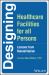 Designing Healthcare Facilities for All Persons : Lessons from Rehabilitation
