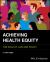 Achieving Health Equity : The Role of Law and Policy Achieving Health Equity : The Role of Law and Policy