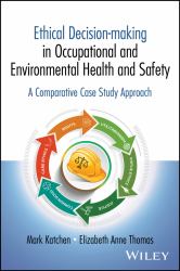 Ethical Decision-Making in Environmental and Occupational Health and Safety : A Comparative Case Study Approach