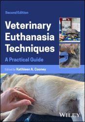Veterinary Euthanasia Techniques : A Practical Guide