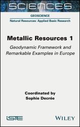 Metallic Resources 1 : Geodynamic Framework and Rem Arkable Examples in Europe