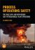 Process Operations Safety : The What, Why, and How Behind Safe Petrochemical Plant Operations