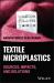 Textile Microplastics in the Environment : Sources, Impacts, and Solutions