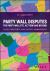 Party Wall Disputes : The Party Wall etc. Act 1996 and Beyond - Legal Coherence, Disputes and Management