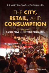 The Wiley-Blackwell Companion to the City, Retail, and Consumption