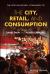 The Wiley-Blackwell Companion to the City, Retail, and Consumption