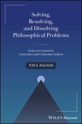 Solving, Resolving, and Dissolving Philosophical Problems : Essays in Connective, Contrastive and Contextual Analysis