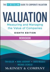 Valuation Workbook : Measuring and Managing the Valuation of Companies