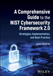 A Comprehensive Guide to the NIST Cybersecurity Framework 2. 0 : Strategies, Implementation, and Best Practice