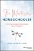 The Montessori Homeschooler : A Practical Guide to Get Started with Confidence