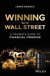 Winning with Wall Street : A Trader's Guide to Financial Freedom