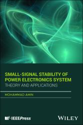 Small-Signal Stability of Power Electronics System : Theory and Applications