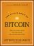 The Little Book of Bitcoin : What You Need to Know That Wall Street Has Already Figured Out