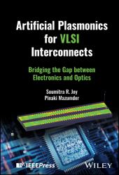 Artificial Plasmonics for VLSI Interconnects : Bridging the Gap Between Electronics and Optics