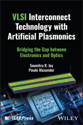 VLSI Interconnect Technology with Artificial Plasmonics : Bridging the Gap Between Electronics and Optics