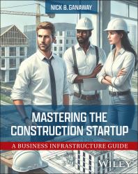 Mastering the Construction Startup : A Business Infrastructure Guide