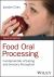 Food Oral Processing : Fundamentals of Eating and Sensory Perception