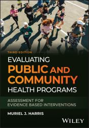 Evaluating Public and Community Health Programs : Assessment for Evidence Based Interventions