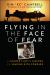 Flying in the Face of Fear : A Fighter Pilot's Lessons on Leading with Courage