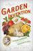 The Garden of Invention : Luther Burbank and the Business of Breeding Plants