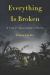 Everything Is Broken : A Tale of Catastrophe in Burma