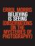 Believing Is Seeing : Observations on the Mysteries of Photography Believing Is Seeing : Observations on the Mysteries of Photography