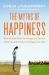 The Myths of Happiness : What Should Make You Happy, but Doesn't, What Shouldn't Make You Happy, but Does