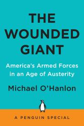 The Wounded Giant : America's Armed Forces in an Age of Austerity