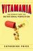 Vitamania : Our Obsessive Quest for Nutritional Perfection
