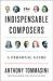 The Indispensable Composers : A Personal Guide