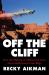 Off the Cliff : How the Making of Thelma and Louise Drove Hollywood to the Edge