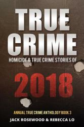 True Crime 2018 : Homicide and True Crime Stories Of 2018