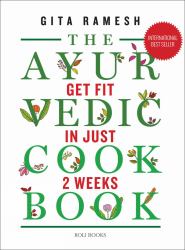 The Ayurvedic Cookbook : Get Fit in Just Two Weeks