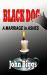 Black Dog : A Marriage in Ashes