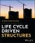 Life Cycle Driven Structures Life Cycle Driven Structures
