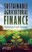 Sustainable Agricultural Finance : Nurturing Food Security