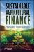 Sustainable Agricultural Finance : Nurturing Food Security