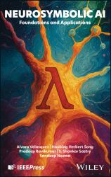 Neuro-Symbolic AI : Foundations and Applications