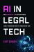 AI in Legal Tech : How Generative AI Is Transforming Legal Technology and the Practice of Law