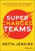 Supercharged Teams : How Every Manager Can Create a Culture of Excellence