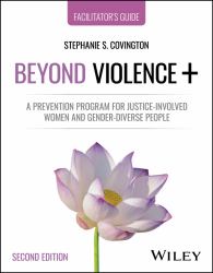 Beyond Violence+ : A Prevention Program for Justice-Involved Women and Gender-Diverse People, Facilitator's Guide
