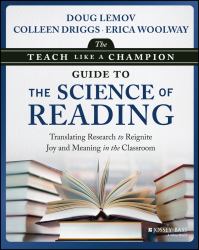 The Teach Like a Champion Guide to the Science of Reading : Translating Research to Reignite Joy and Meaning in the Classroom